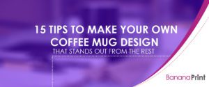 Tips to Make Your Own Coffee Mug Design That Stands Out from the Rest