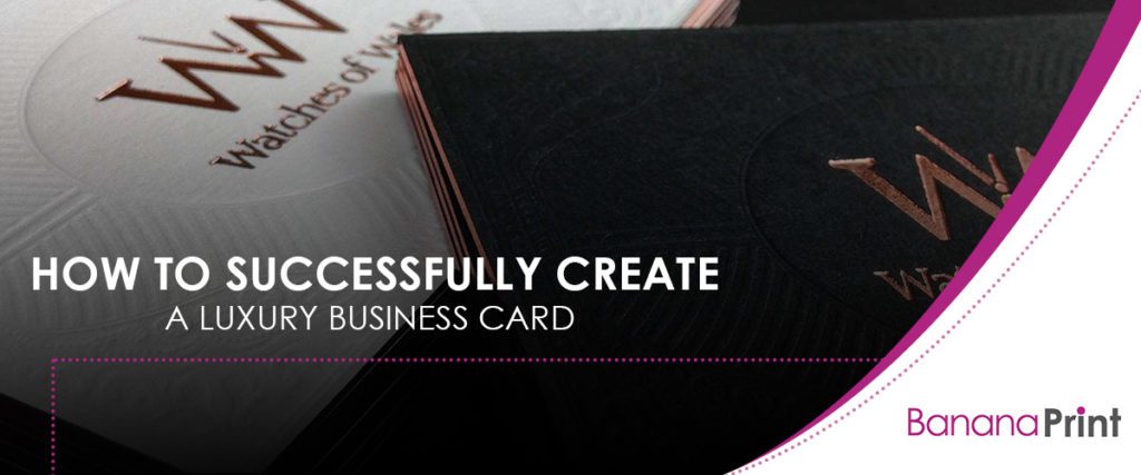 How to Successfully Create a Luxury Business Card
